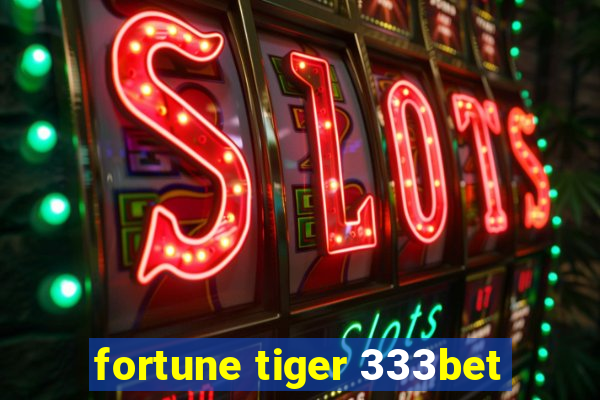 fortune tiger 333bet